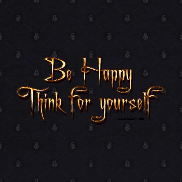 Be Happy Think For Yourself by starcraft542